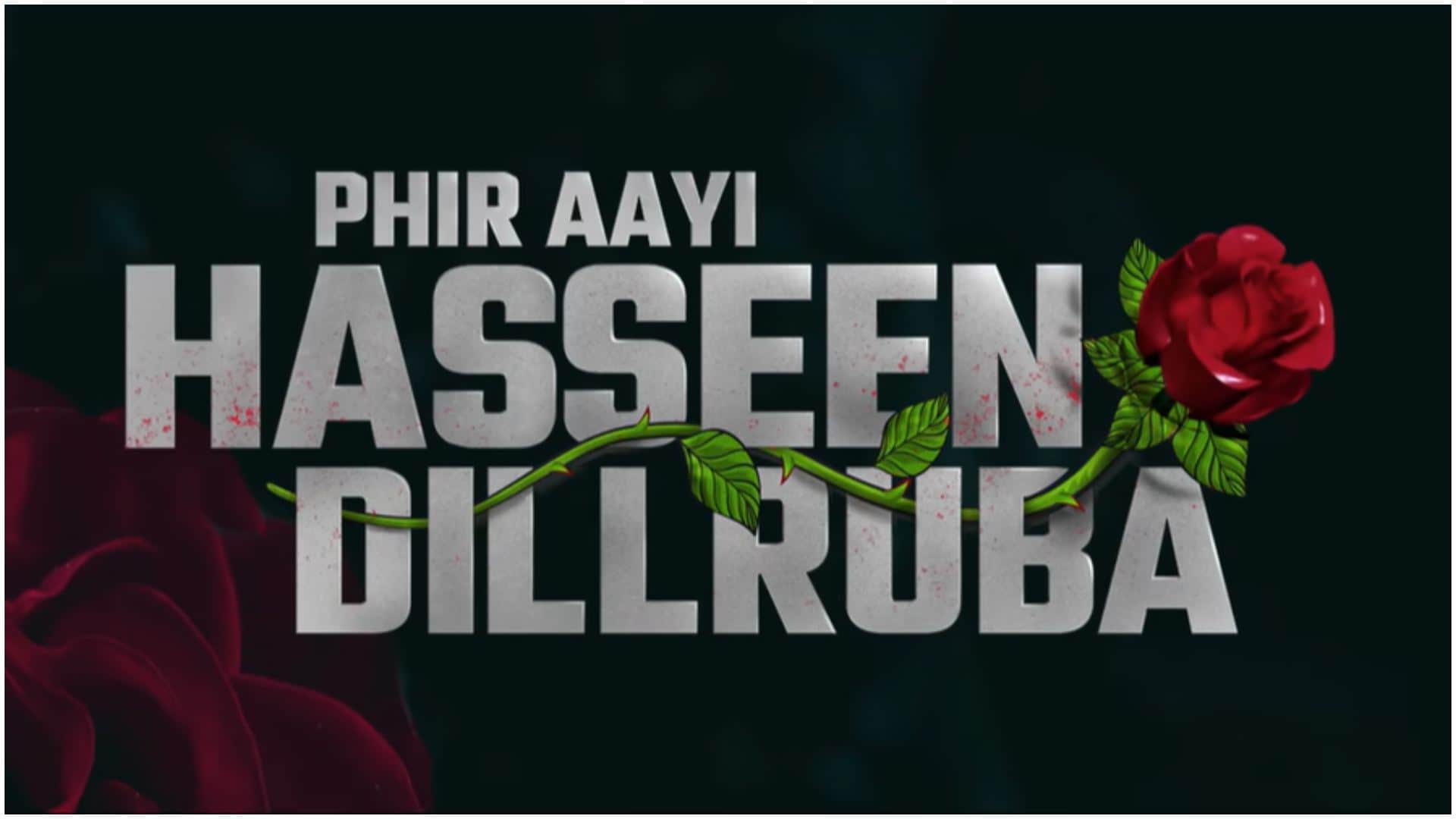 Phir Aayi Hasseen Dillruba Trailer release Taapsee Pannu Vikrant Massey Sunny Kaushal film to hit on netflix
