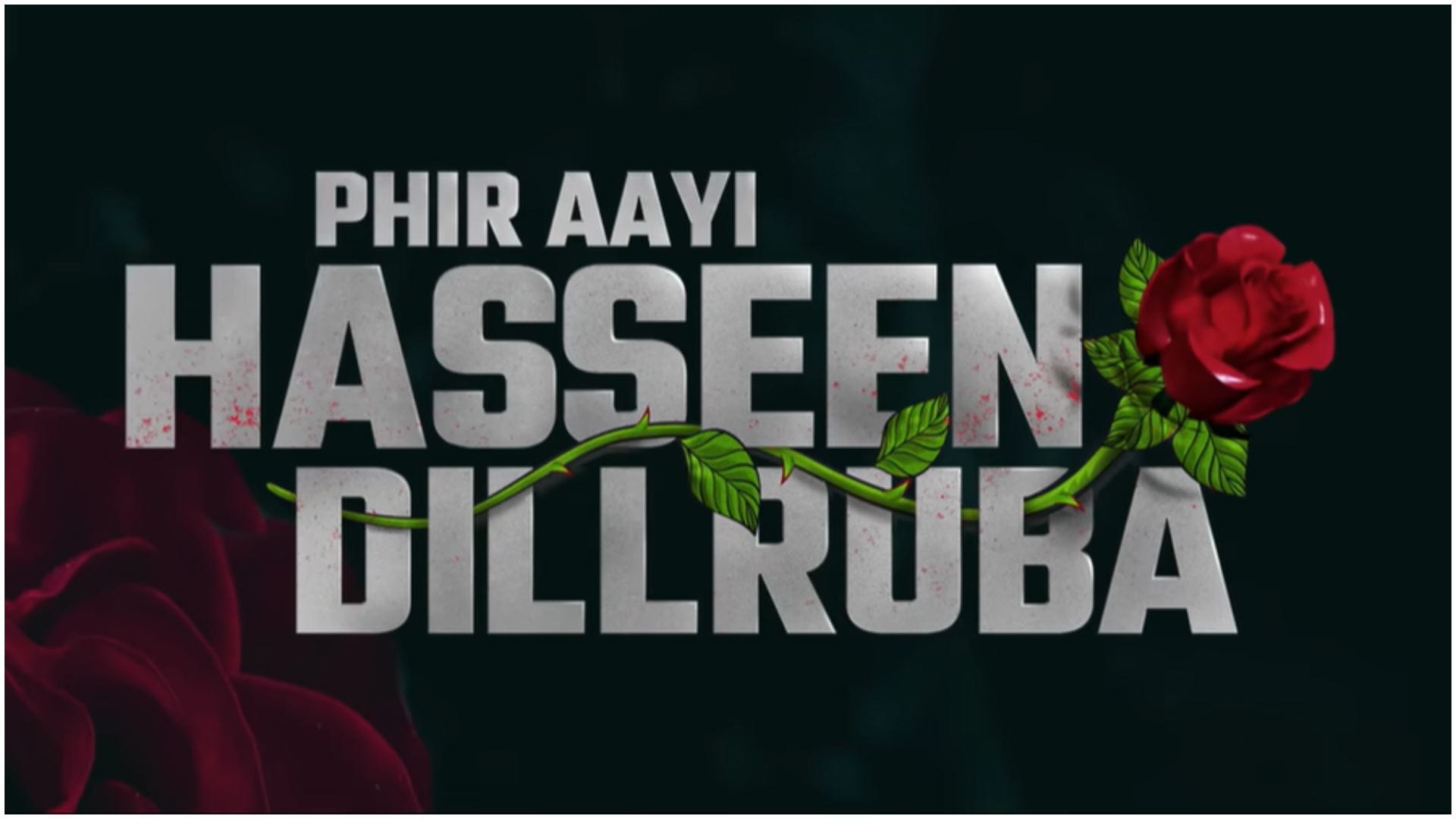 Phir Aayi Hasseen Dillruba Trailer release Taapsee Pannu Vikrant Massey Sunny Kaushal film to hit on netflix