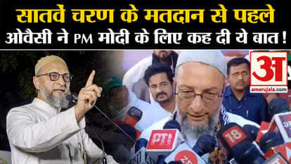 Lok Sabha Election 2024: Before the seventh phase of voting, Owaisi said this for PM Modi!
