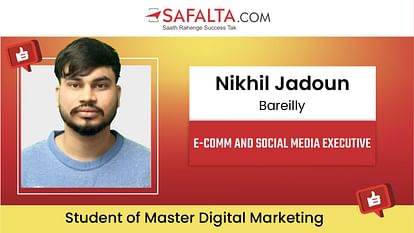 Success Story: Nikhil Jadaun of Noida got his first job from Safalta's digital marketing course