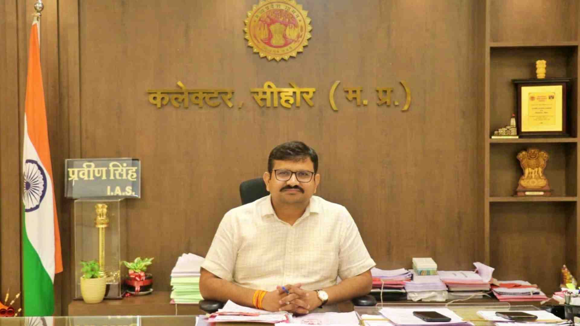 सीहोर कलेक्टर प्रवीण सिंह।