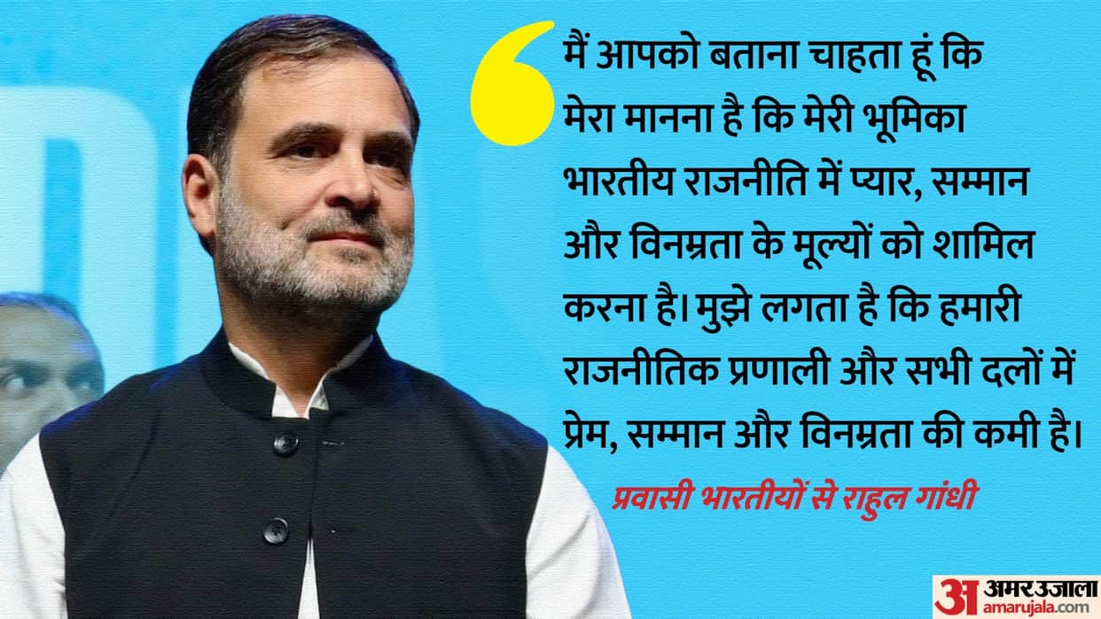My role is to inject love respect and humility in Indian politics Rahul Gandhi in US