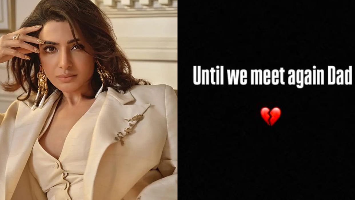 Samantha Ruth Prabhu father Joseph Prabhu passed away actress shared emotional post on social media
