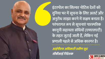 Interpol Silver Notice CBI Director Praveen Sood says more effective than MLAT idea of PM Modi realised