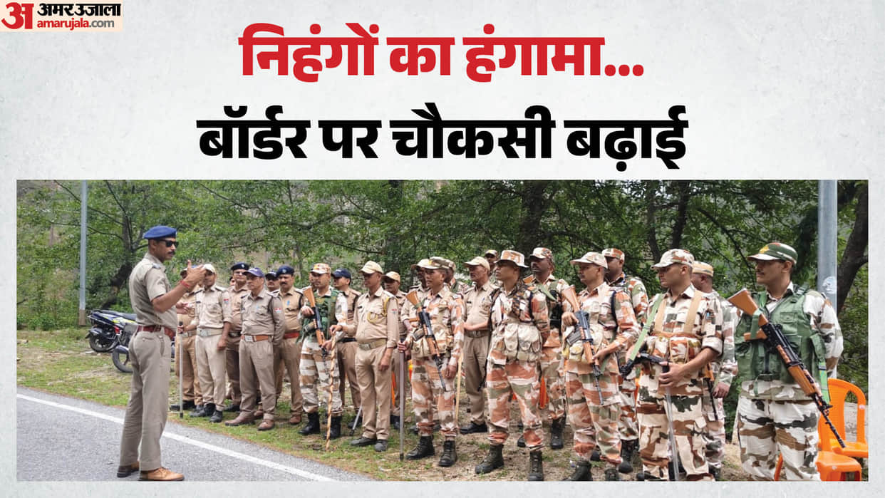 Uttarakhand Alert issued following a commotion by Nihangs at Nagrasu Gurudwara vigil stepped up at borders