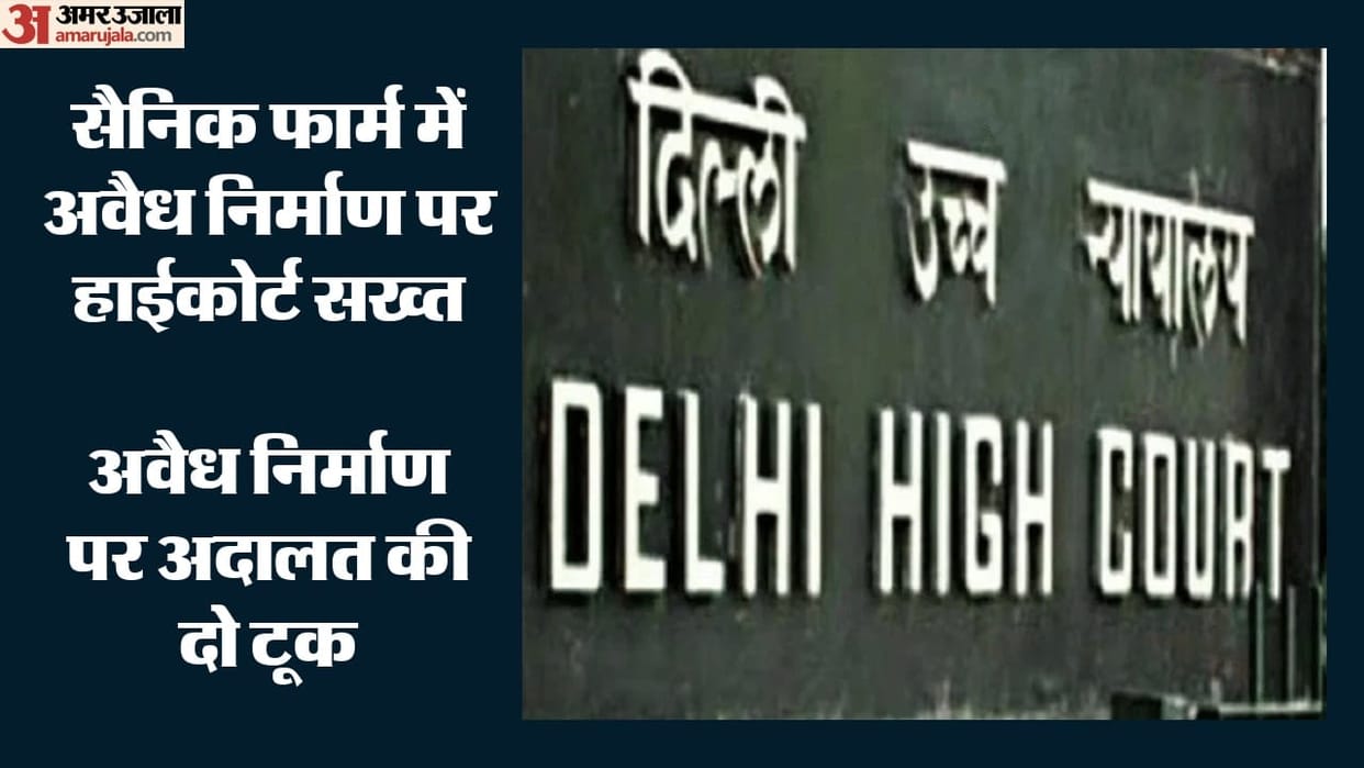 Delhi High Court grants officials two months time regarding Sainik Farms