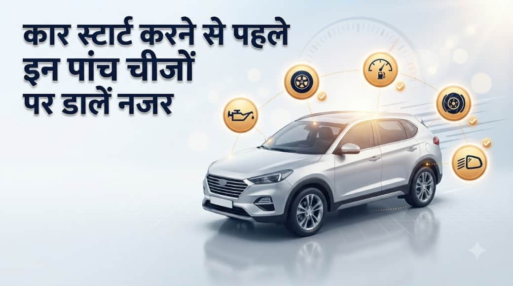 5 Essential Car Checks Do Before Long Drive