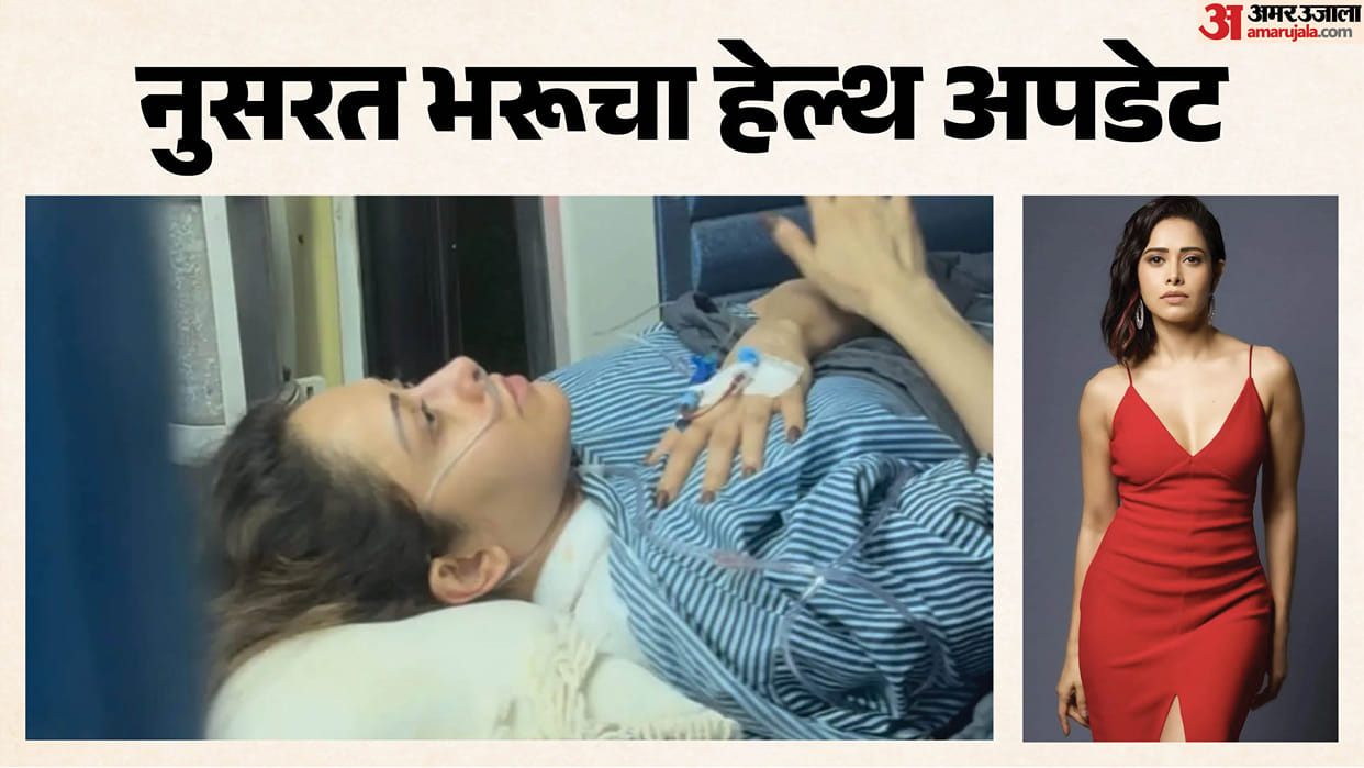 how is Nuhow is Nushrratt Bhshrratt Bharucchas Health her close associate gives update now she is in hospital