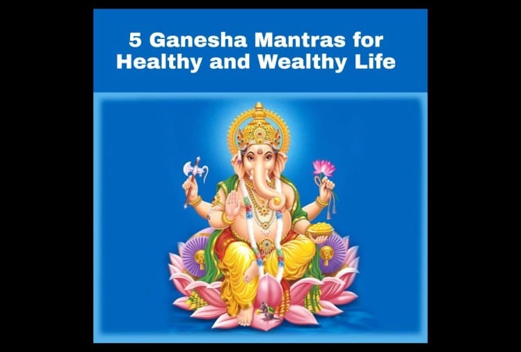 5 Ganesha Mantras For Healthy And Wealthy Life - My Jyotish