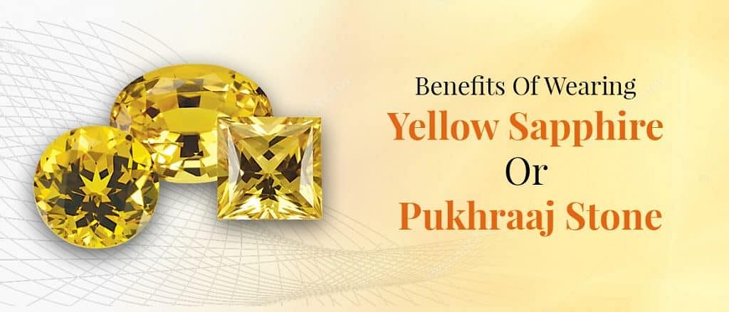 Read here Benefits of Wearing Yellow Sapphire or Pukhraj