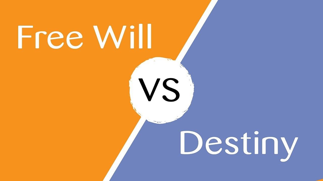 Destiny vs free will