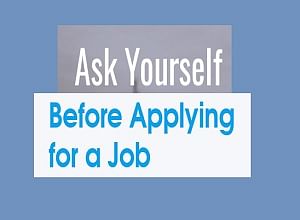Ask Yourself These Questions before Applying for a Job