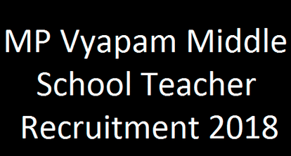 MP Vyapam Middle School Teacher Recruitment 2018: Registration Process Extends, Check the Details