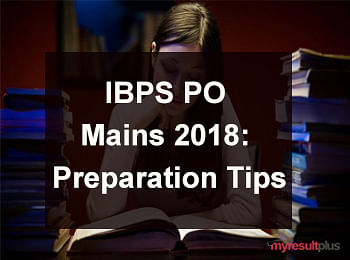 IBPS PO Mains 2018: Last Minute Preparation Tips