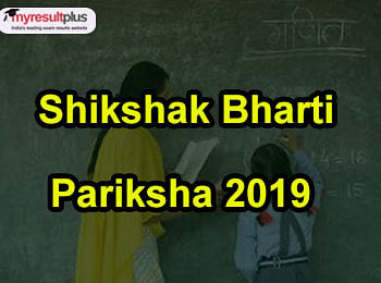 Shikshak Bharti Pariksha 2019 Admissions to Start from December 6