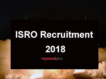 ISRO Recruitment 2018: Hiring for Scientists, Engineers in Various Disciplines, Check How to Apply