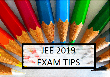 JEE 2019: Preparation Tips to Keep in Mind for the Exam  
