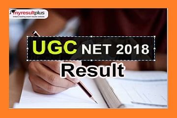 UGC NET Result 2018 Declared, Nearly 40 thousand Candidates are Eligible for Assistant Professor
