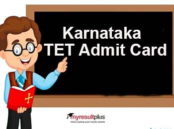 Karnataka TET 2019 Admit Card Released, Download Now