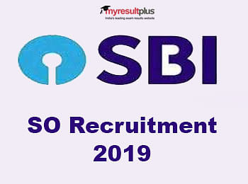 SBI SO Recruitment 2019: Last Date to Apply Tomorrow, Check the Details