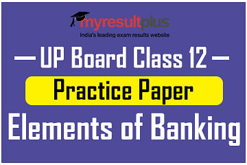 Last Minute preparation for UP Board Class 12: Practice Paper for Elements of Banking