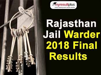 Rajasthan Jail Warder 2018 Final Results Are Now Available, Check Now