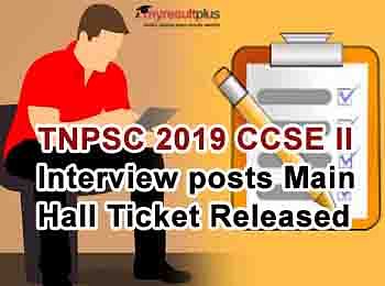 TNPSC 2019 CCSE II Hall Ticket Released for Interview Posts, Download Now
