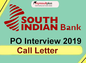 South Indian Bank PO Interview Call Letter 2019 Is Now Available, Download Now