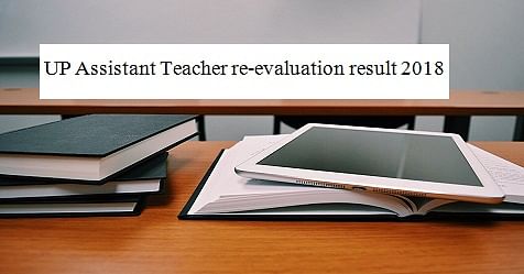 UP Assistant Teacher Re-Evaluation Result 2018 Announced; Check Direct Link Here