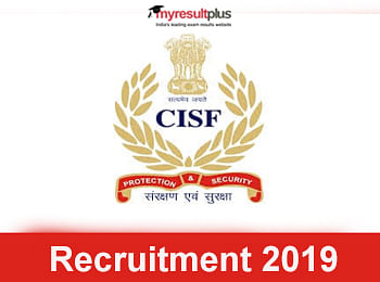 CISF Recruitment 2019: Head Constable Vacancy Process Concludes Today