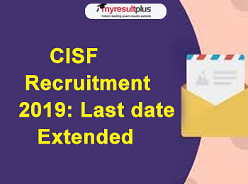 CISF Extends the Last date for Head Constable Recruitment Process, Check the Details