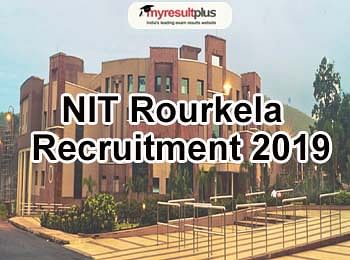 NIT Rourkela Recruitment 2019 Process for Assistant Professor Vacancy, Check Details