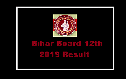 Bihar Board Class 12th Result 2019 Declared, Check Now  