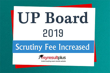 UP Board Result 2019: Scrutiny Fee Increased 5 Times Than Before