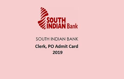 South Indian Bank Admit Card 2019 for Clerk and PO Released, Download Here