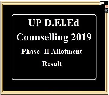 UP BTC/ DELEd 2019 Phase-II Seat Allotment Result Announced, Check Counselling Details Here