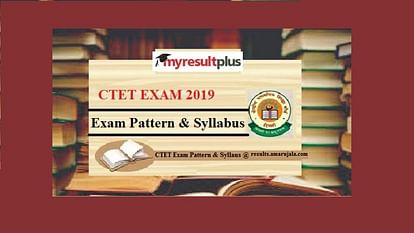 CTET December 2019: Chapter Wise Syllabus & Exam Pattern for Paper 1, 2