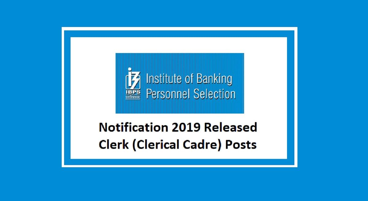 IBPS Clerk (Clerical Cadre) Recruitment Process Begins, Here is Detailed Information