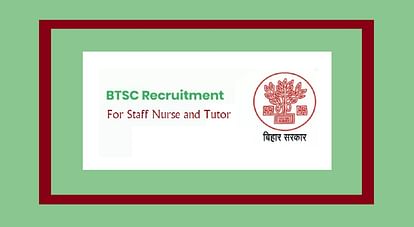 BTSC Recruitment 2019: Vacancy for Staff Nurse and Tutor, Process to Conclude in 7 days