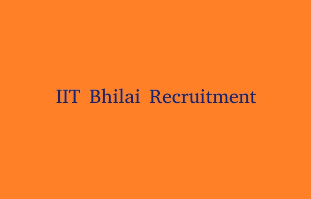 IIT Bhilai Recruitment Process for Assistant and Various Posts to Conclude Today