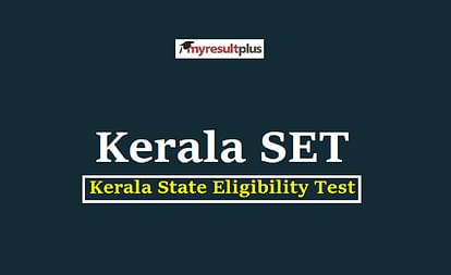 Kerala SET 2022: Registration Last Date Extended till November 03, Revised Updates Here
