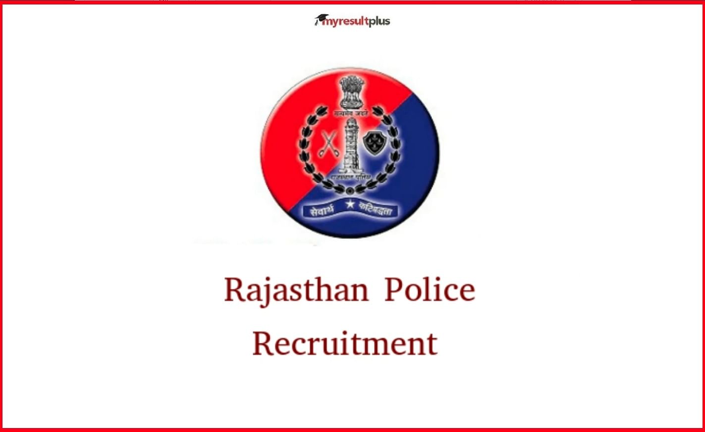 Rajasthan Police Constable Recruitment 2021 Notification for 4588 Posts OUT, Application Begins on November 10