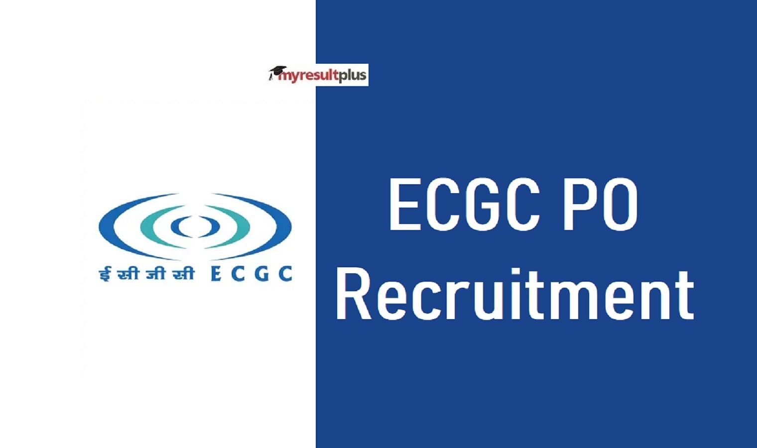 ECGC PO Recruitment 2022: Apply for 75 Probationary Officer Posts, Graduates can Apply