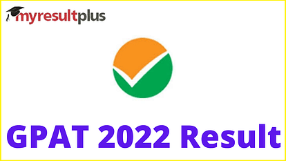 GPAT 2022 Result Declared, Simple Steps to Download Scorecard Here