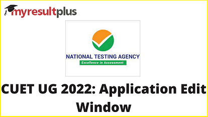 CUET UG 2022: Application Edit Window Reopened, Check Steps to Change Student Particulars Here