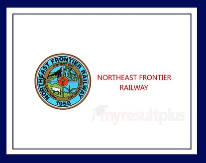 Northeast Frontier Railway Recruitment Opens for 5600+ Posts, 10th Pass can Apply