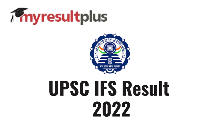 UPSC IFS Result 2022 Declared for Prelims Exam, Direct Link to Merit List Here
