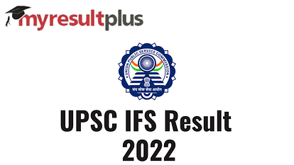 UPSC IFS Mains 2021: Commission Declares Final Results, 108 Candidates Selected, Get Direct Link Here