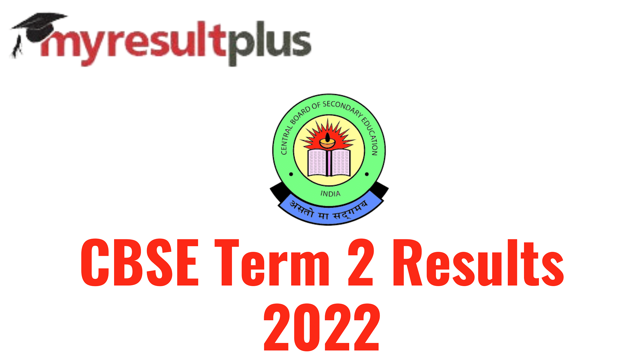 CBSE Term 2 Result 2022 Expected By This Date, Know How to Check Here