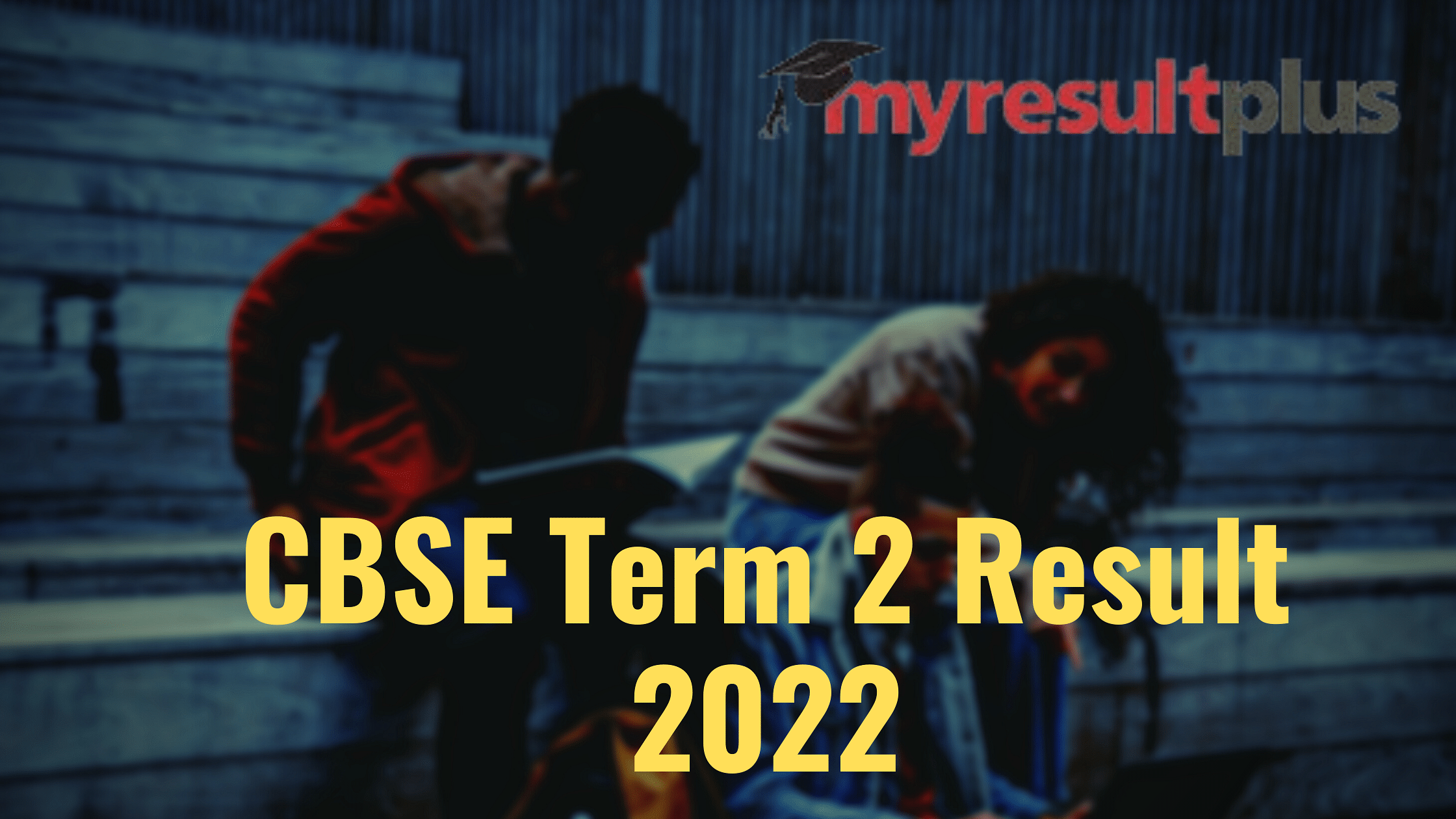 CBSE Term 2 Result 2022: Students On Tenterhooks Despite UGC's Notice to HEIs, Result Likely By July End
